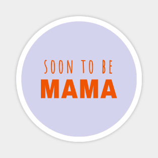 Soon to be Mama - Mother is Mothering Magnet